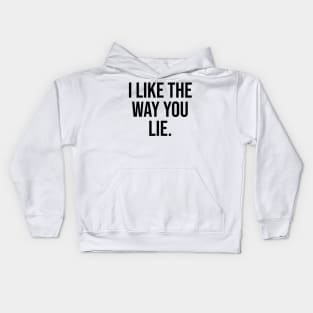 I like the way you lie viral phrases Kids Hoodie